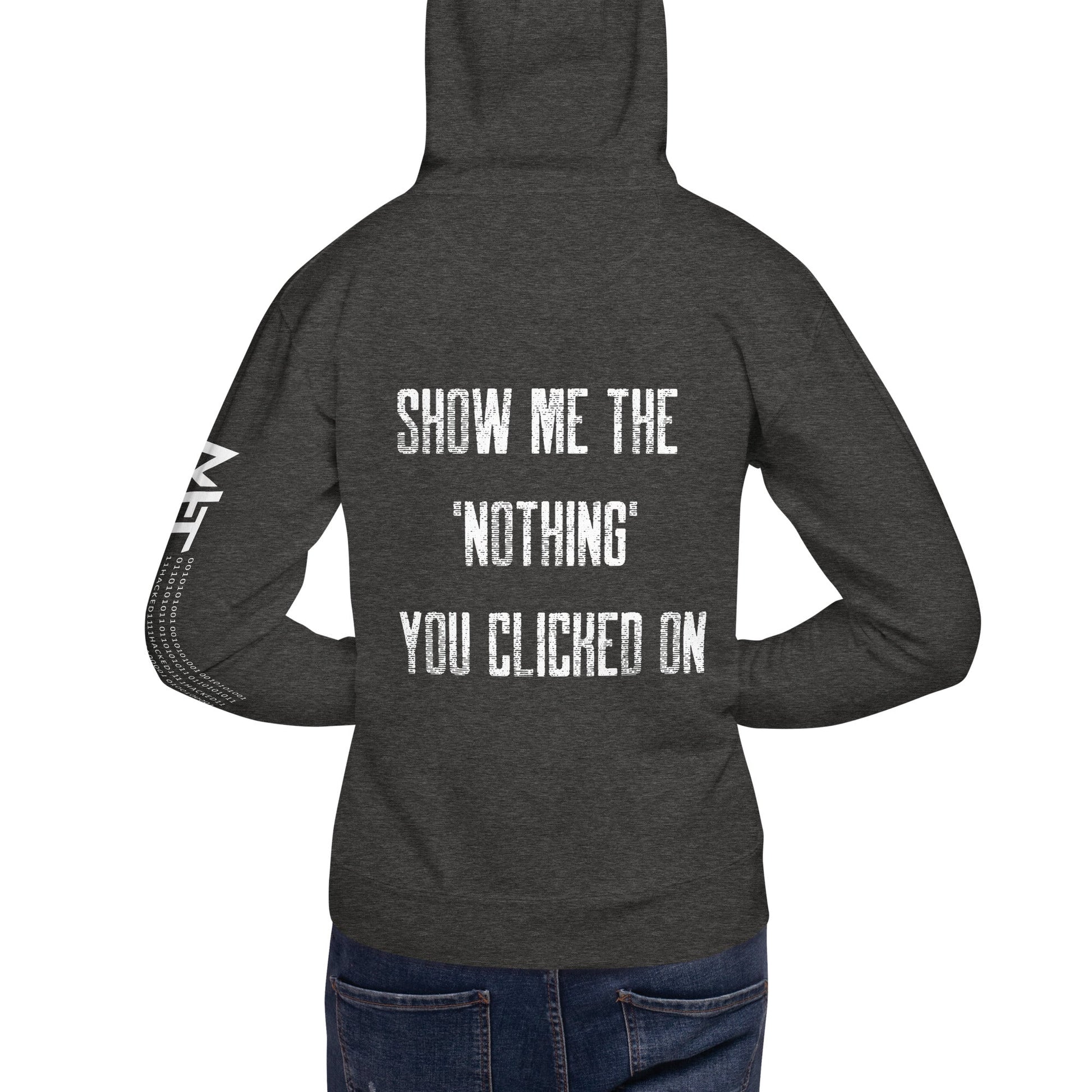 Show me the Nothing you Clicked on V2 Unisex Hoodie ( Back Print ) by DarkByteGear