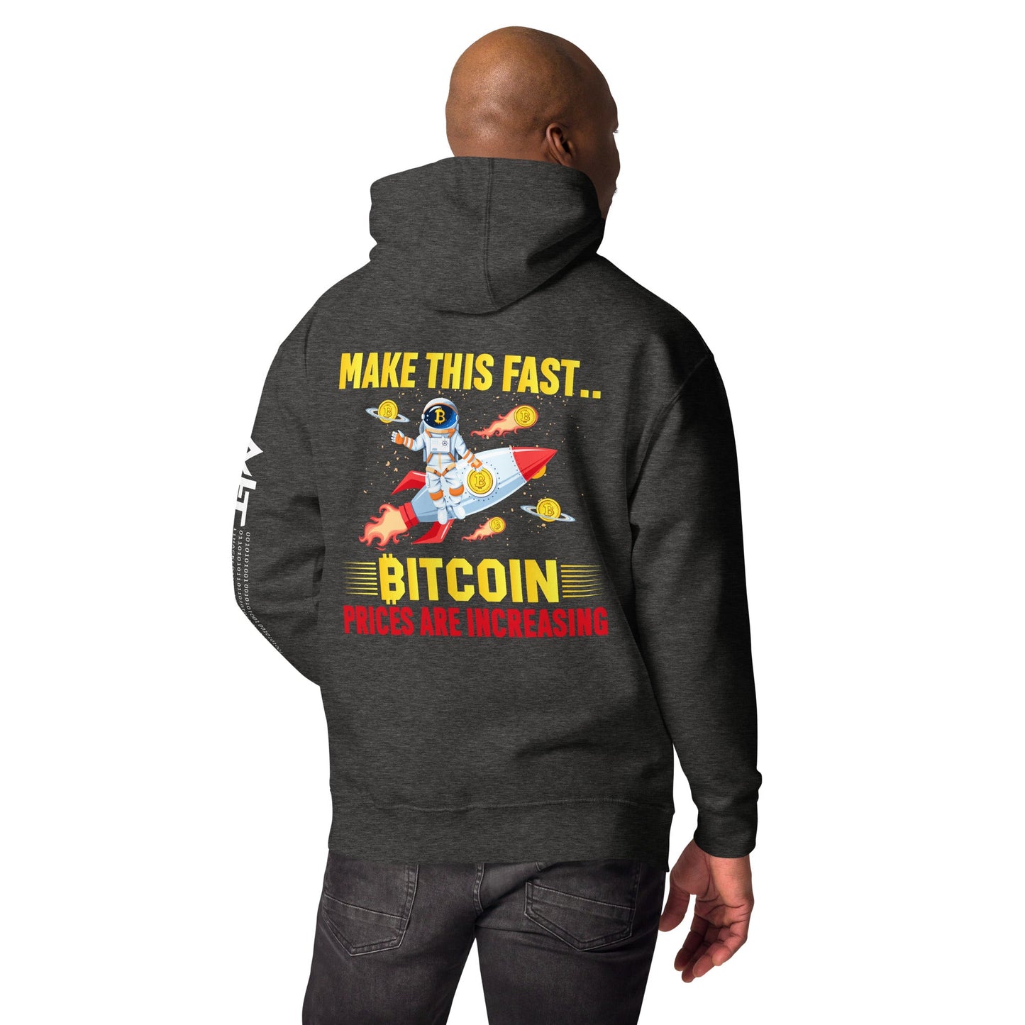 Make this Fast Bitcoin Prices are increasing - Unisex Hoodie ( Back Print ) by DarkByteGear