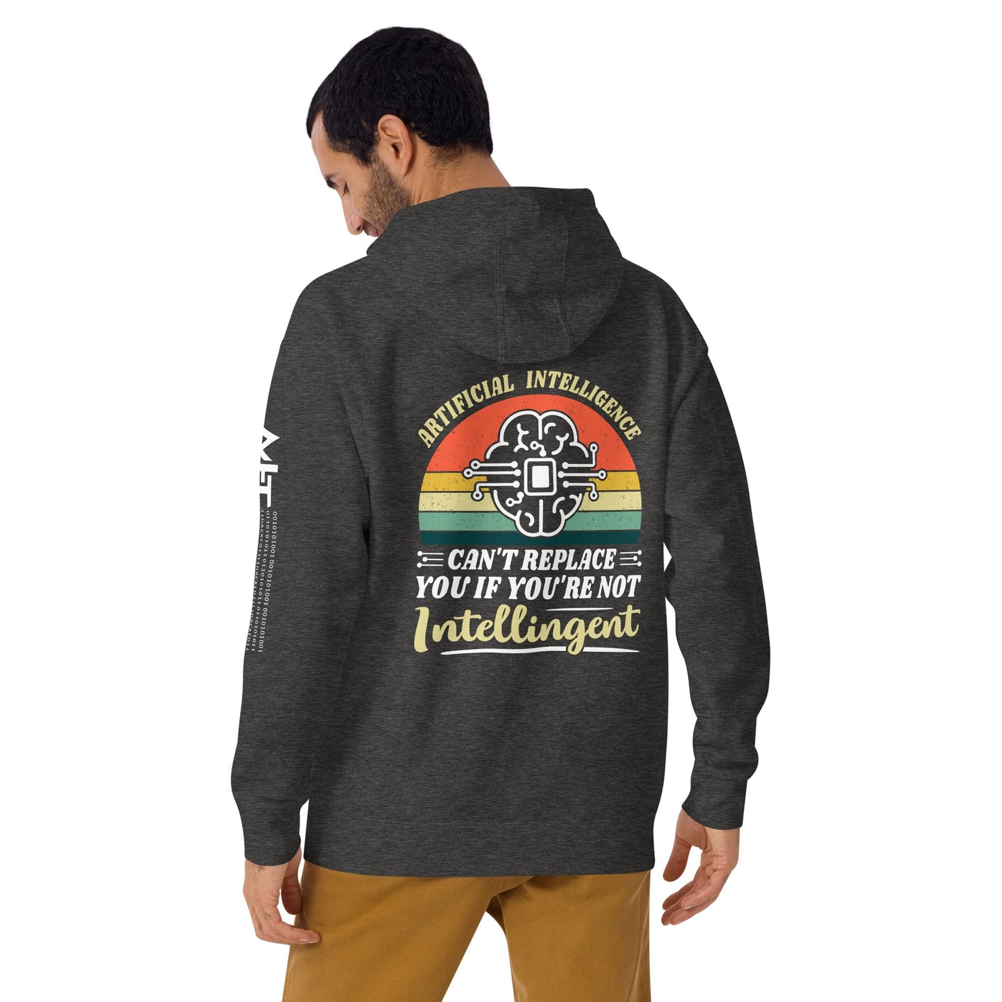 Artificial Intelligence can't replace You if you are not Intelligent Unisex Hoodie ( Back Print ) by DarkByteGear