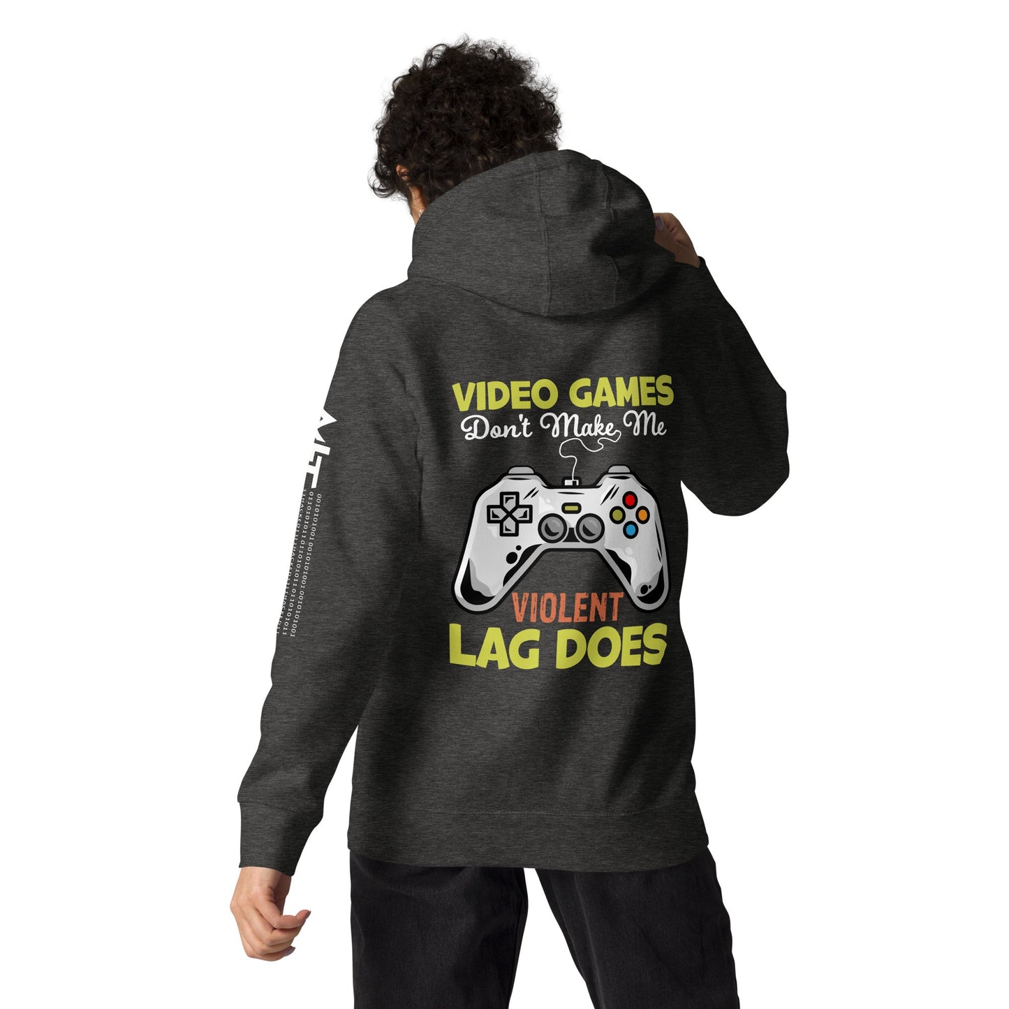 Video Games Lag does Make me Violent - Unisex Hoodie ( Back Print ) by DarkByteGear