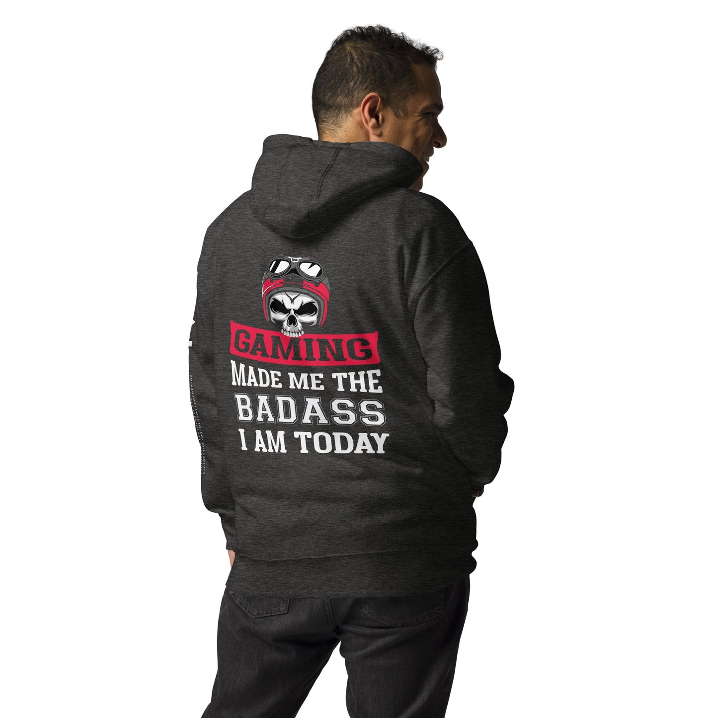 Gaming makes me the Badass I am Today - Unisex Hoodie ( Back Print ) by DarkByteGear