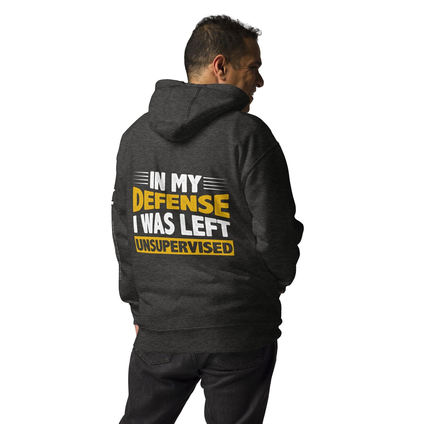In my Defense, I was left Unsupervised - Unisex Hoodie ( Back Print ) by DarkByteGear