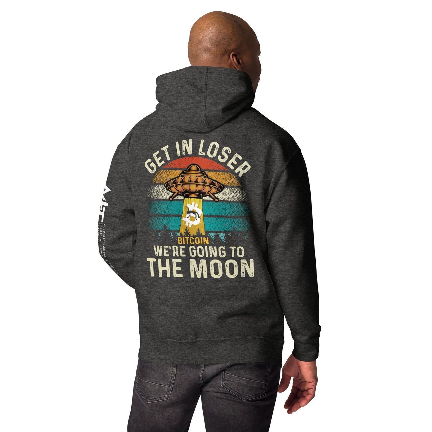 Get in Loser We are going to the Moon - Unisex Hoodie ( Back Print ) by DarkByteGear