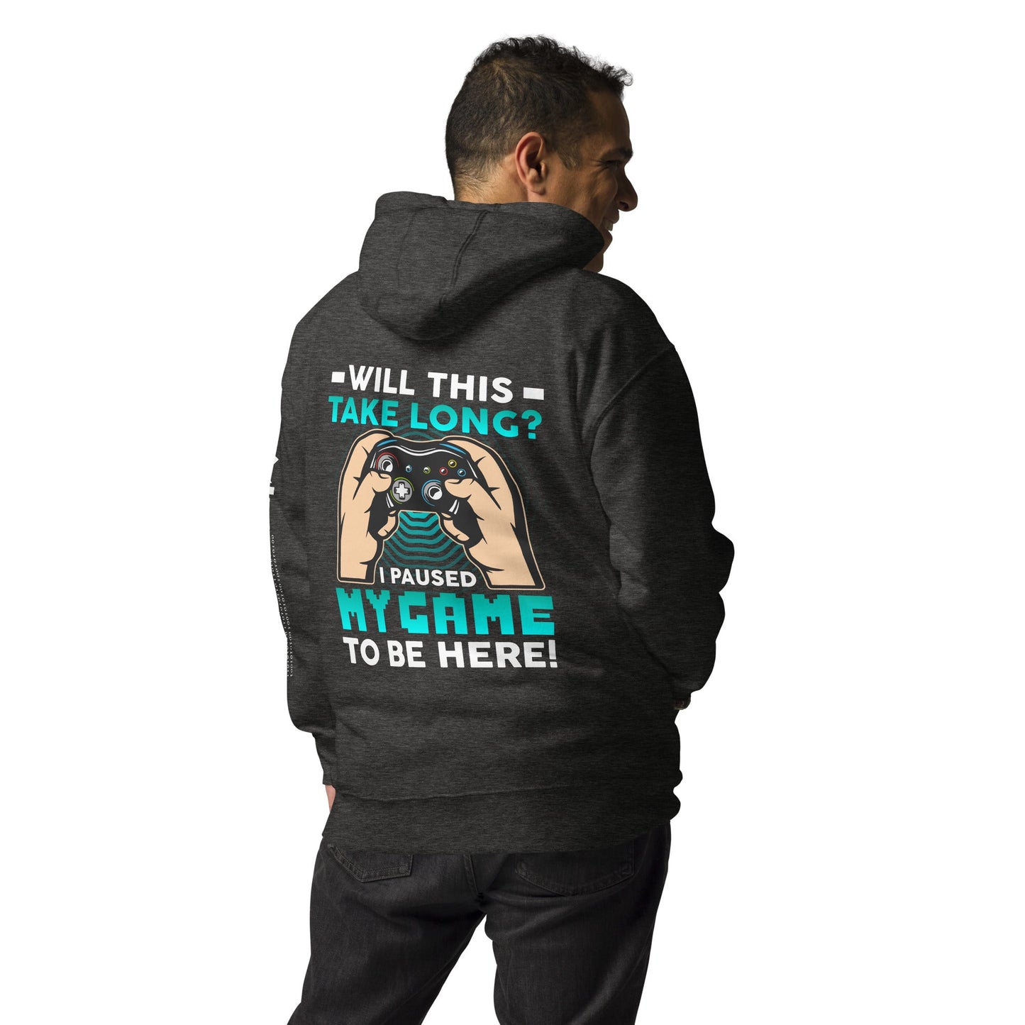 Will this take long, I paused my game to be here - Unisex Hoodie ( Back Print ) by DarkByteGear