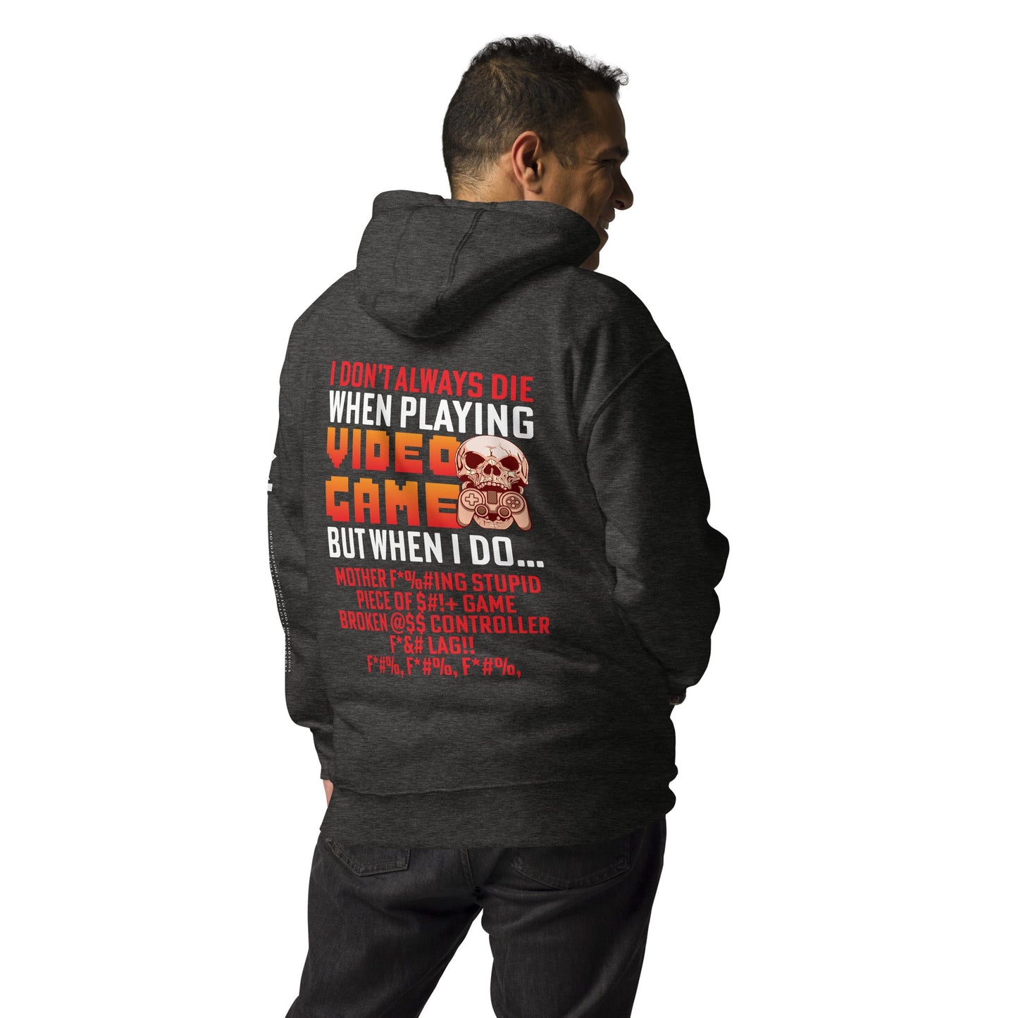 I don't always die when playing Video Games, when I do - Unisex Hoodie ( Back Print ) by DarkByteGear