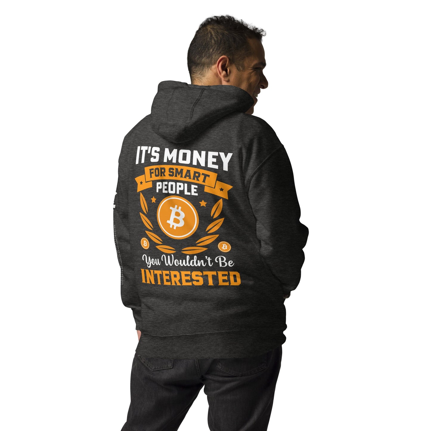 It's money for Smart People, you wouldn't be interested - Unisex Hoodie ( Back Print ) by DarkByteGear