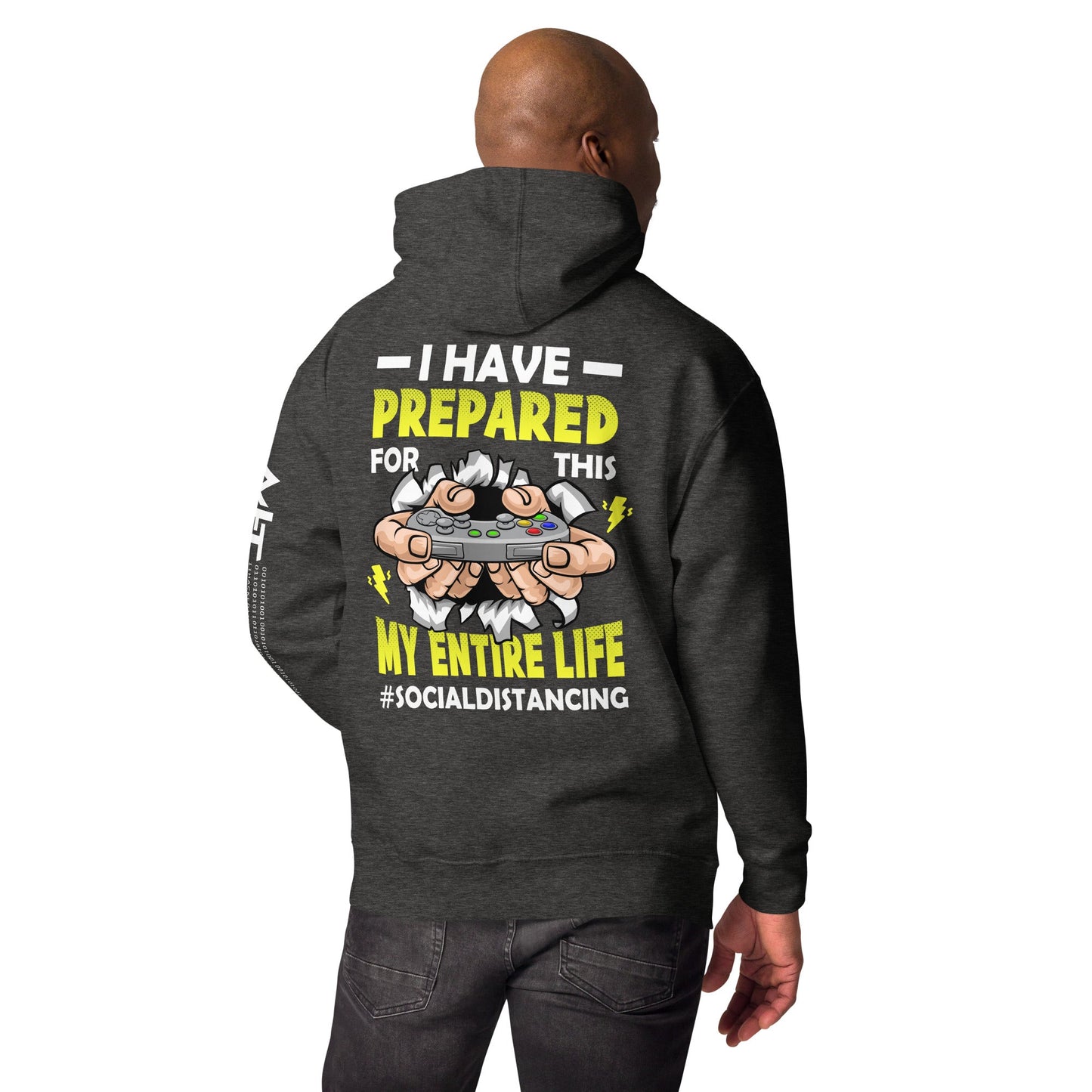 I have prepared for this My Entire Life #Social Distancing - Unisex Hoodie ( Back Print ) by DarkByteGear