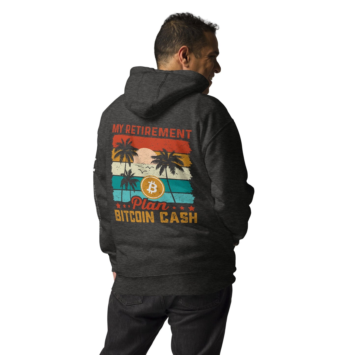 My Retirement Plan: Bitcoin Cash - Unisex Hoodie ( Back Print ) by DarkByteGear