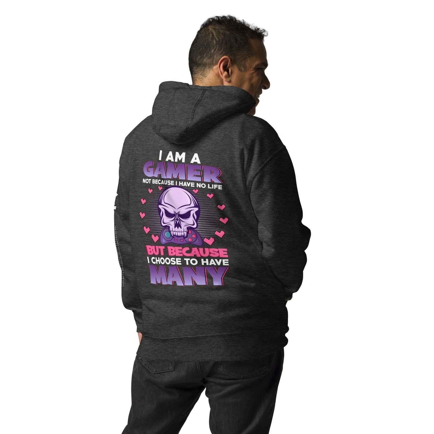 I am a Gamer not because I have no life ( Purple text ) - Unisex Hoodie ( Back Print ) by DarkByteGear