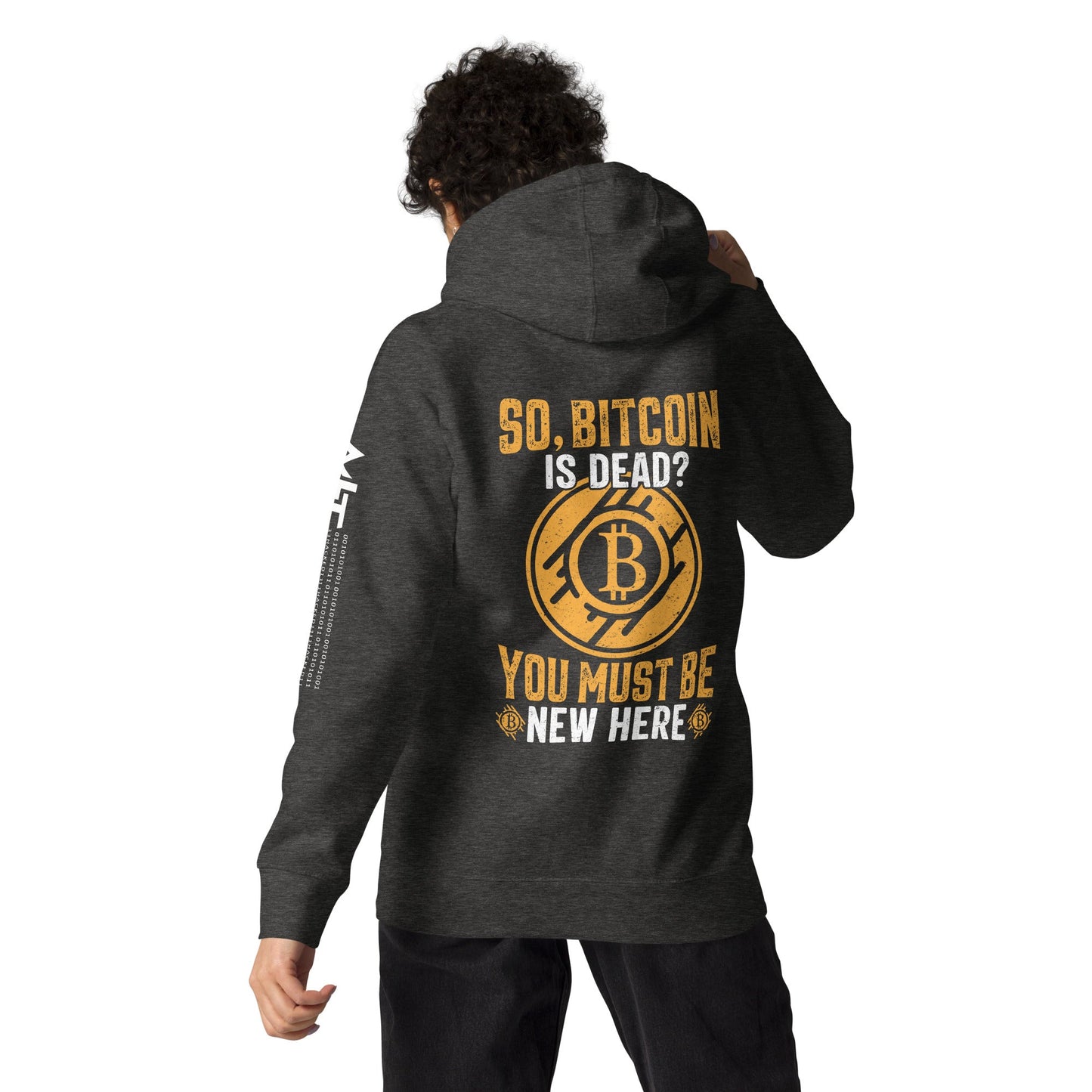 So, Bitcoin is Dead? You must be new here - Unisex Hoodie ( Back Print ) by DarkByteGear
