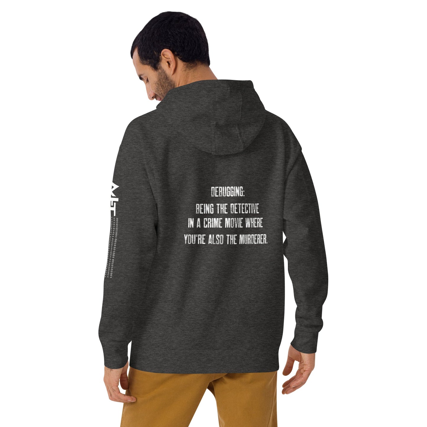 Debugging Being the detective in a crime movie where you are also the murderer V2 - Unisex Hoodie ( Back Print ) by DarkByteGear