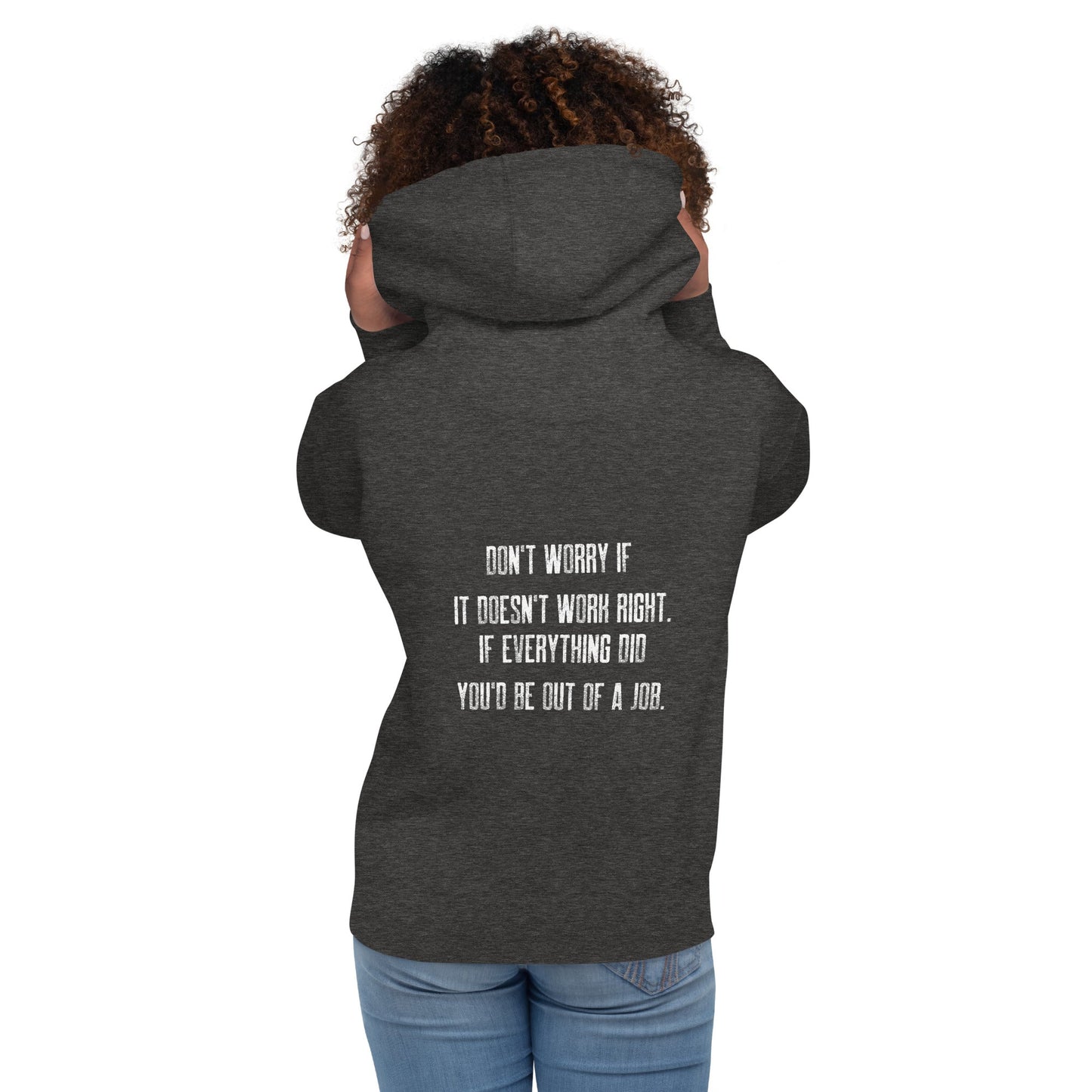 Don't worry if it doesn't work right: if everything did, you would be out of your job V2 - Unisex Hoodie ( Back Print ) by DarkByteGear
