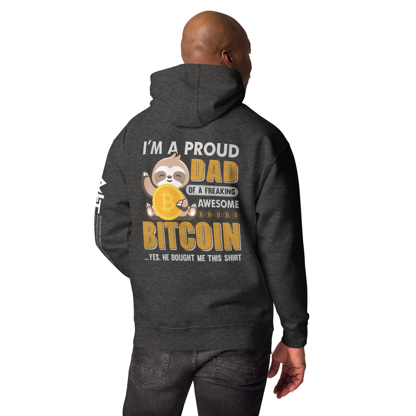 I am a Proud Dad of Bitcoin - Unisex Hoodie ( Back Print ) by DarkByteGear
