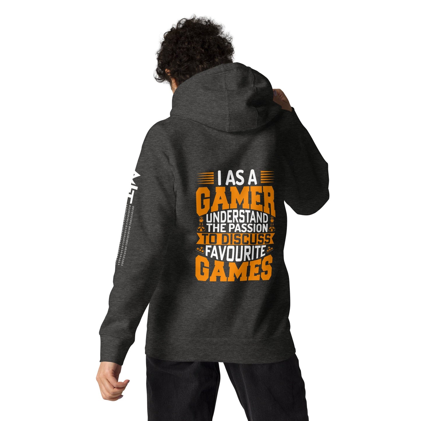 I, as a Gamer, Understand the Passion to Discuss Favorite Games - Unisex Hoodie ( Back Print ) by DarkByteGear