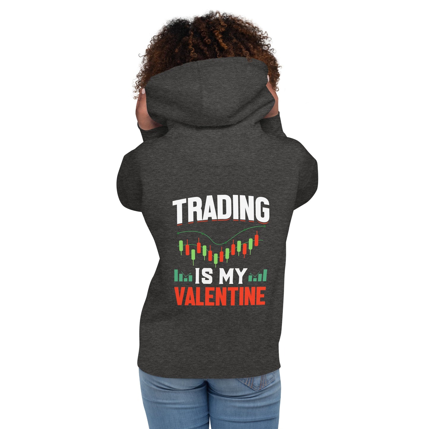 Trading is my Valentine - Unisex Hoodie ( Back Print ) by DarkByteGear