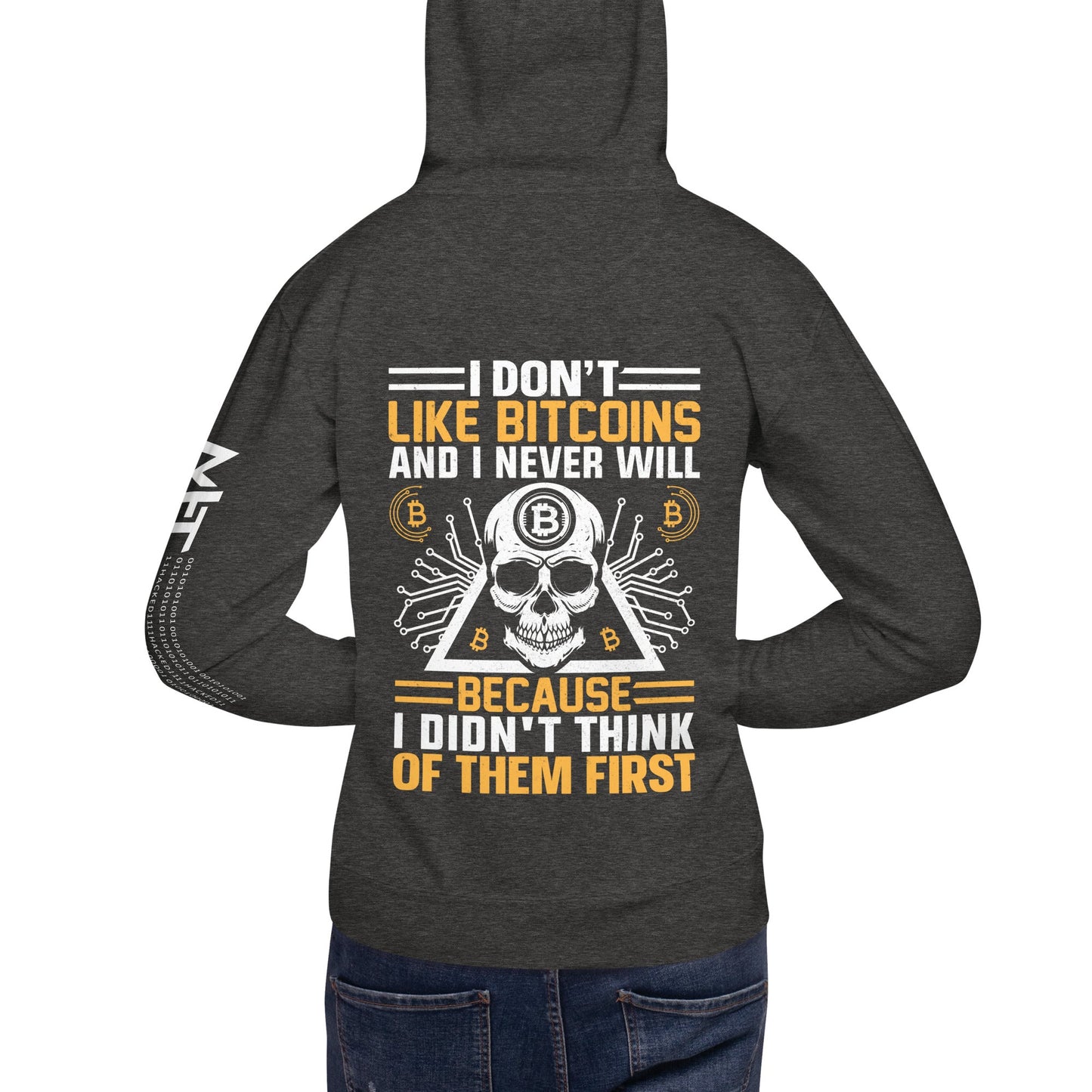 I don't Like Bitcoin and I never will Unisex Hoodie ( Back Print ) by DarkByteGear