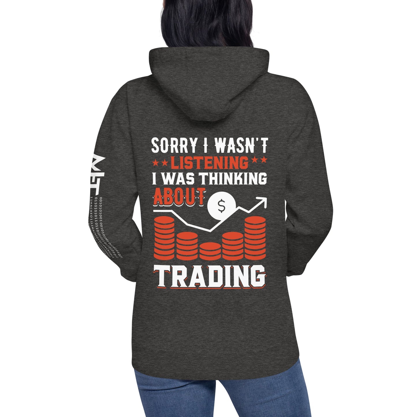 I am not Listening; I am Thinking about Trading - Unisex Hoodie by DarkByteGear