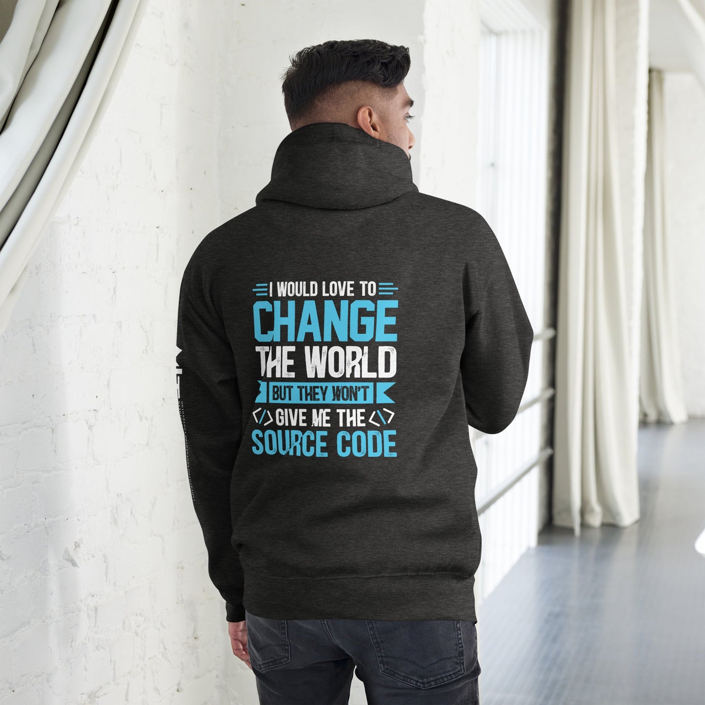 I would Love to Change the world, but they won't Give me the Source Code V1 - Unisex Hoodie ( Back Print ) by DarkByteGear