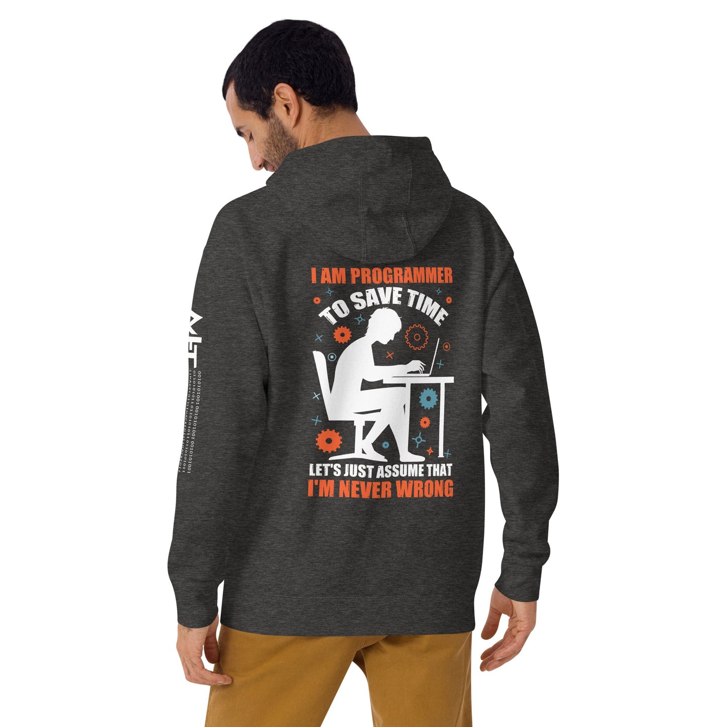 I am Programmer, to Save time, let's just Assume; I am never Wrong - Unisex Hoodie ( Back Print ) by DarkByteGear