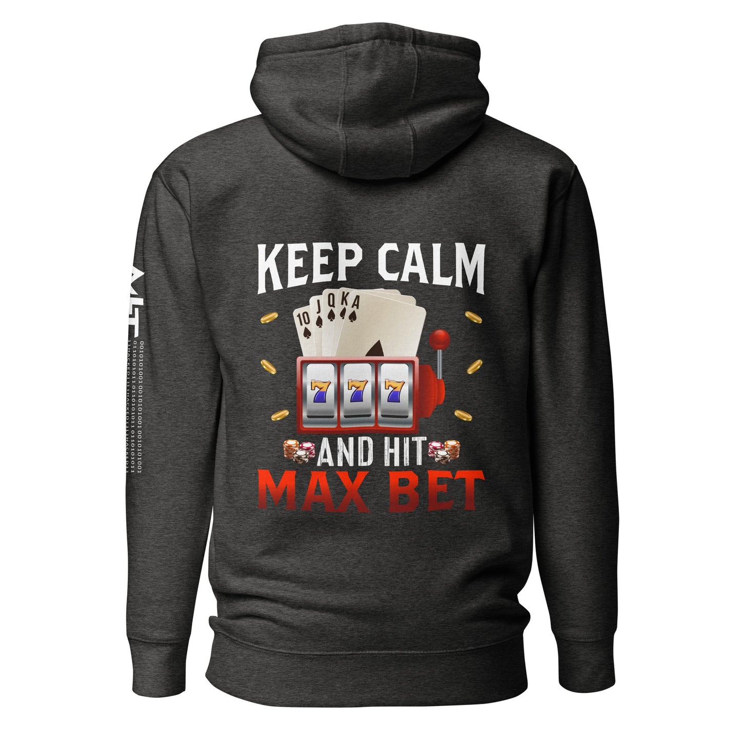 Keep Calm and Hit Max Bet - Unisex Hoodie ( Back Print ) by DarkByteGear