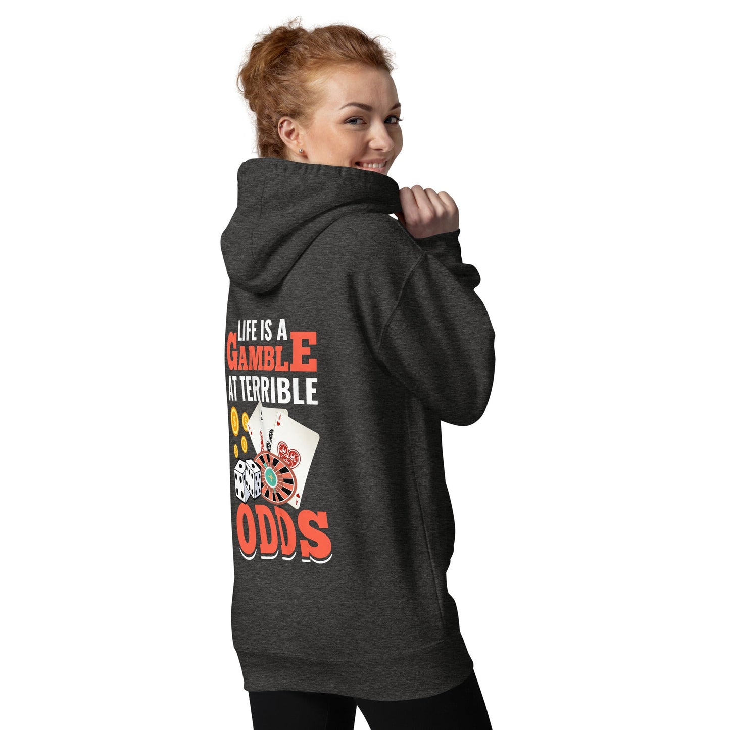 Life is a Gamble at terrible Odds - Unisex Hoodie ( Back Print ) by DarkByteGear