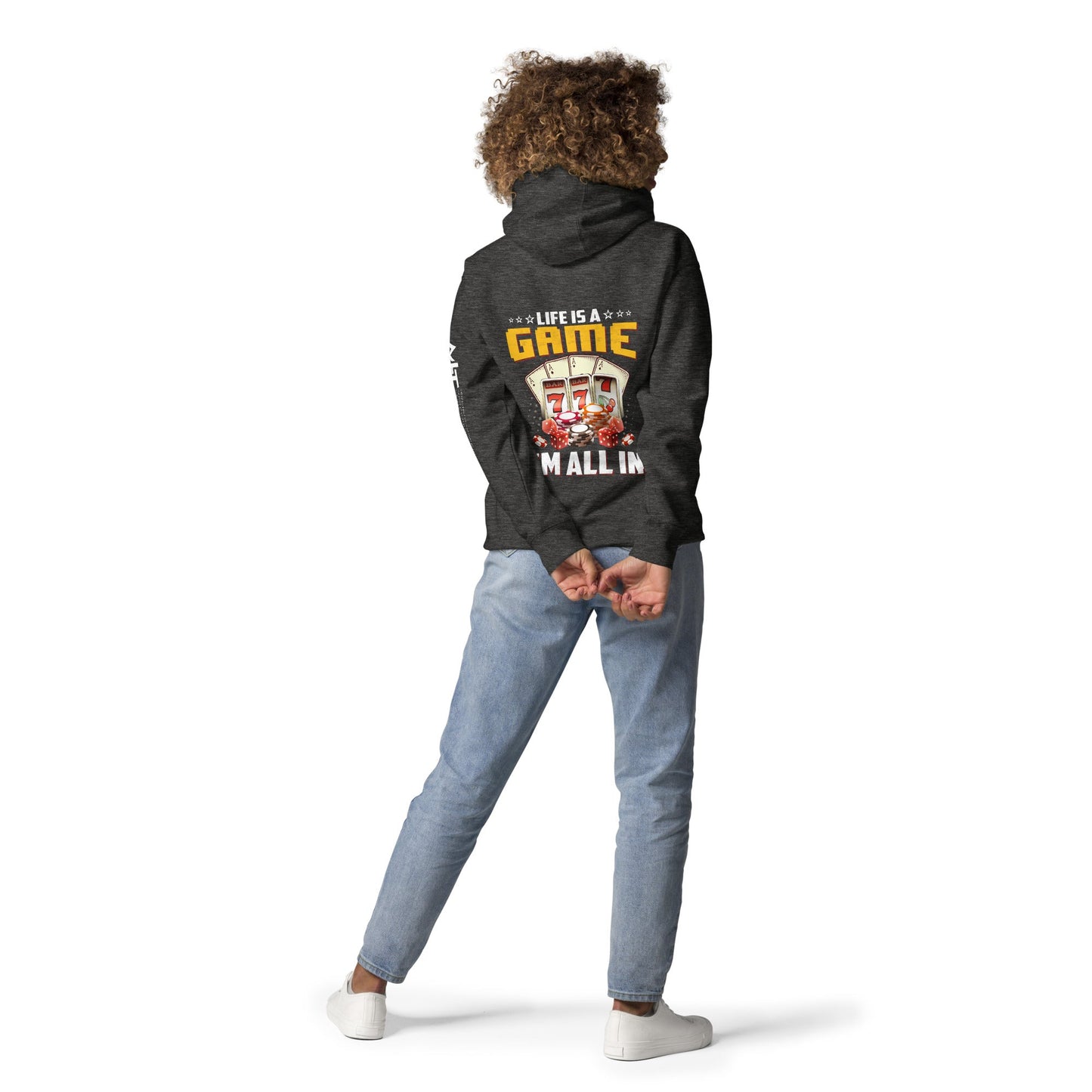 Life is a Game: I'm all in - Unisex Hoodie ( Back Print ) by DarkByteGear