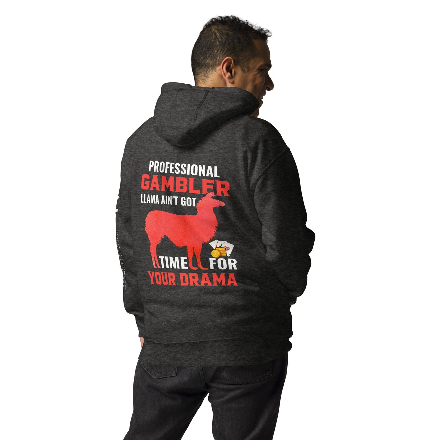 Profession Gambler Llama ain't Got time for your Drama - Unisex Hoodie ( Back Print ) by DarkByteGear