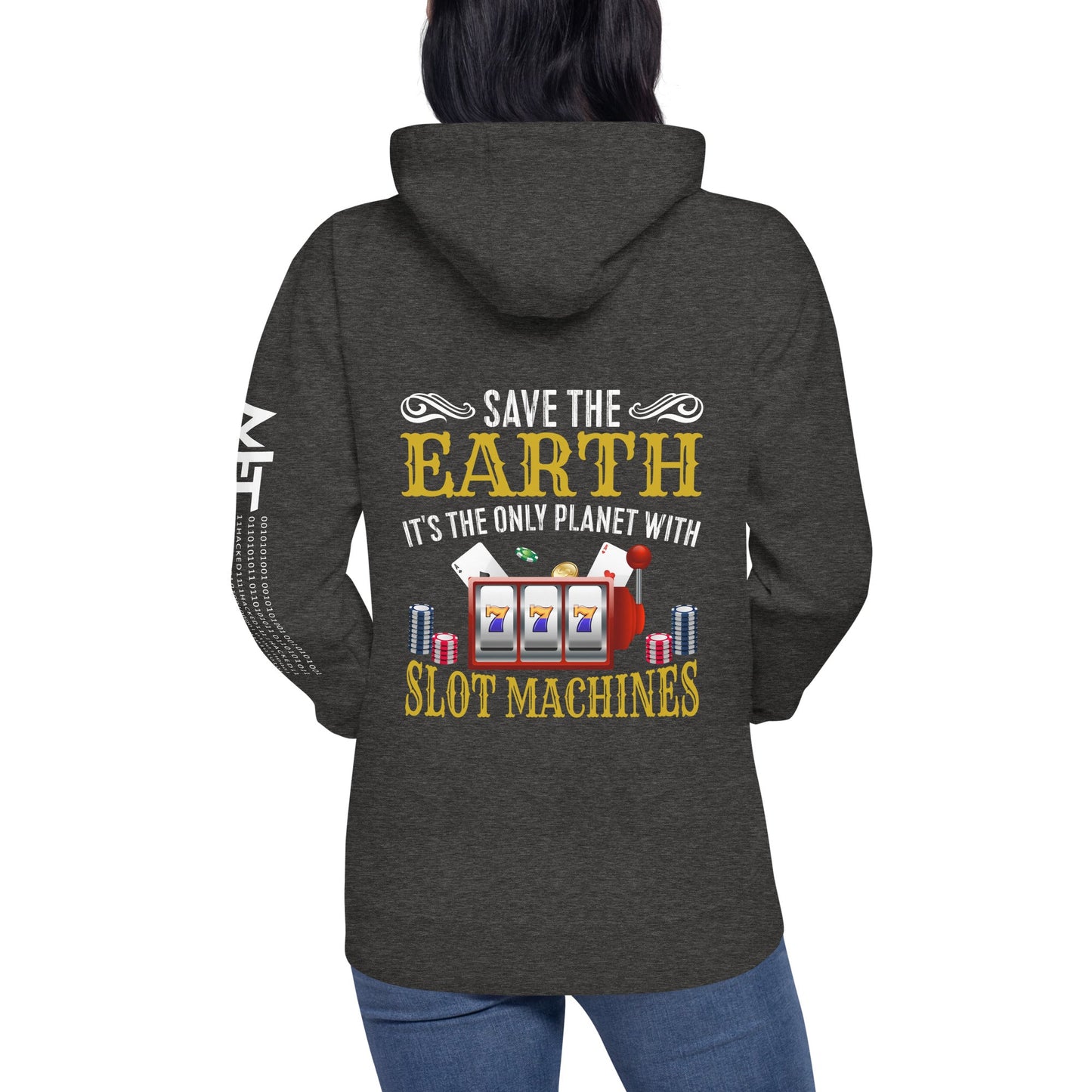 Save the Earth; it's the only Planet with Slot Machines - Unisex Hoodie ( Back Print ) by DarkByteGear