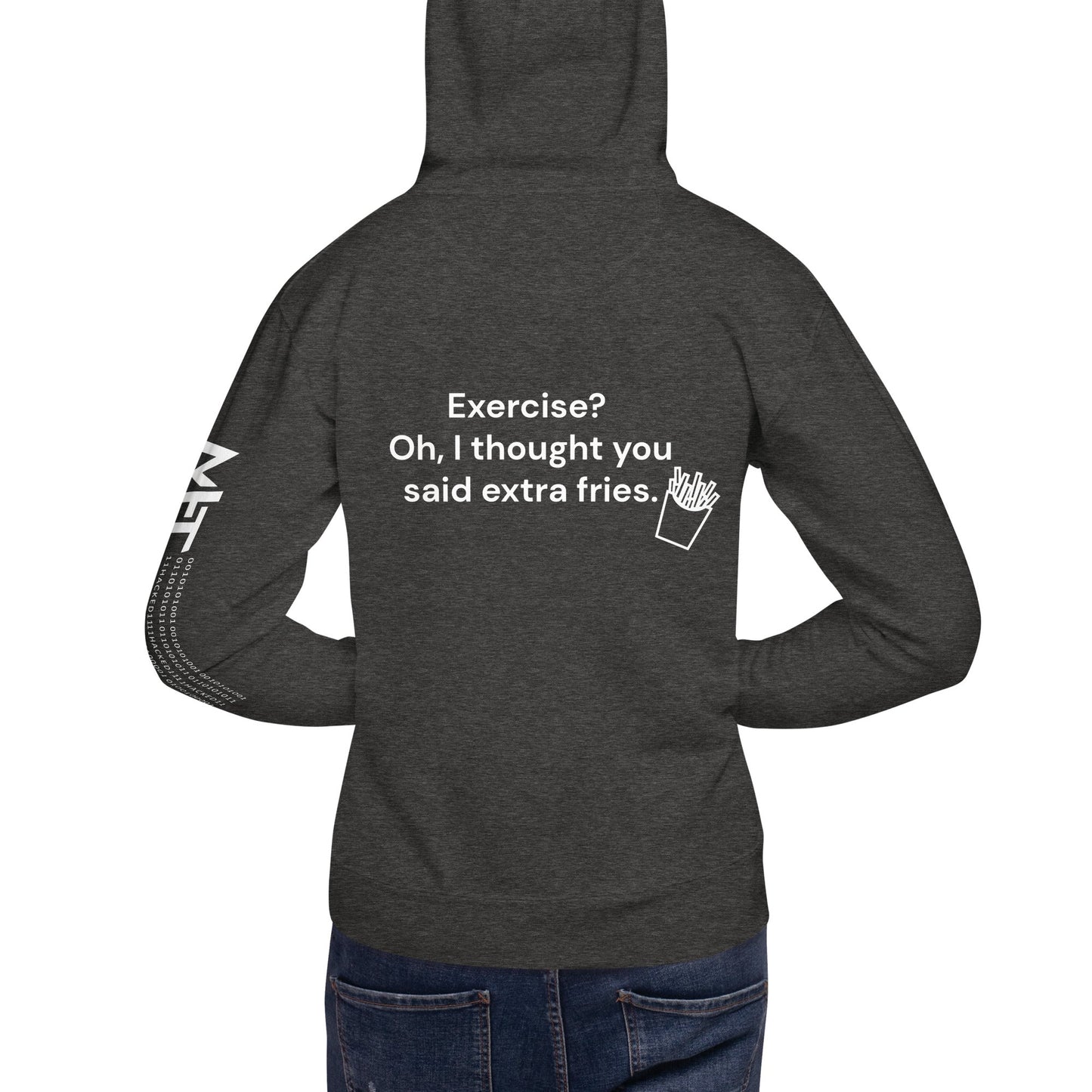 Exercise? Oh, I thought you said extra fries - Unisex Hoodie ( Back Print ) by DarkByteGear