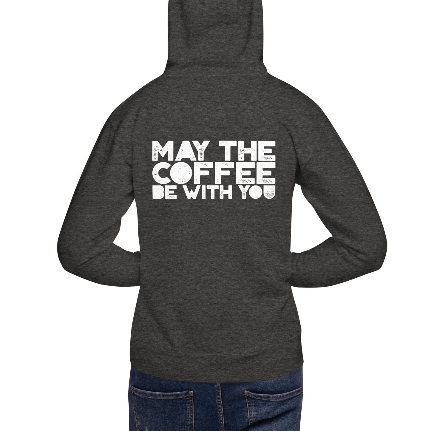 May the Coffee be with You - Unisex Hoodie ( Back Print ) by DarkByteGear