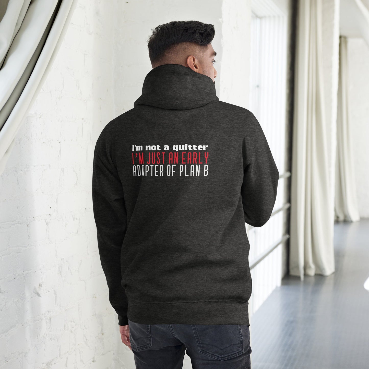I Am not a Quitter: I Am an early adopter of Plan B - Unisex Hoodie ( Back Print ) by DarkByteGear