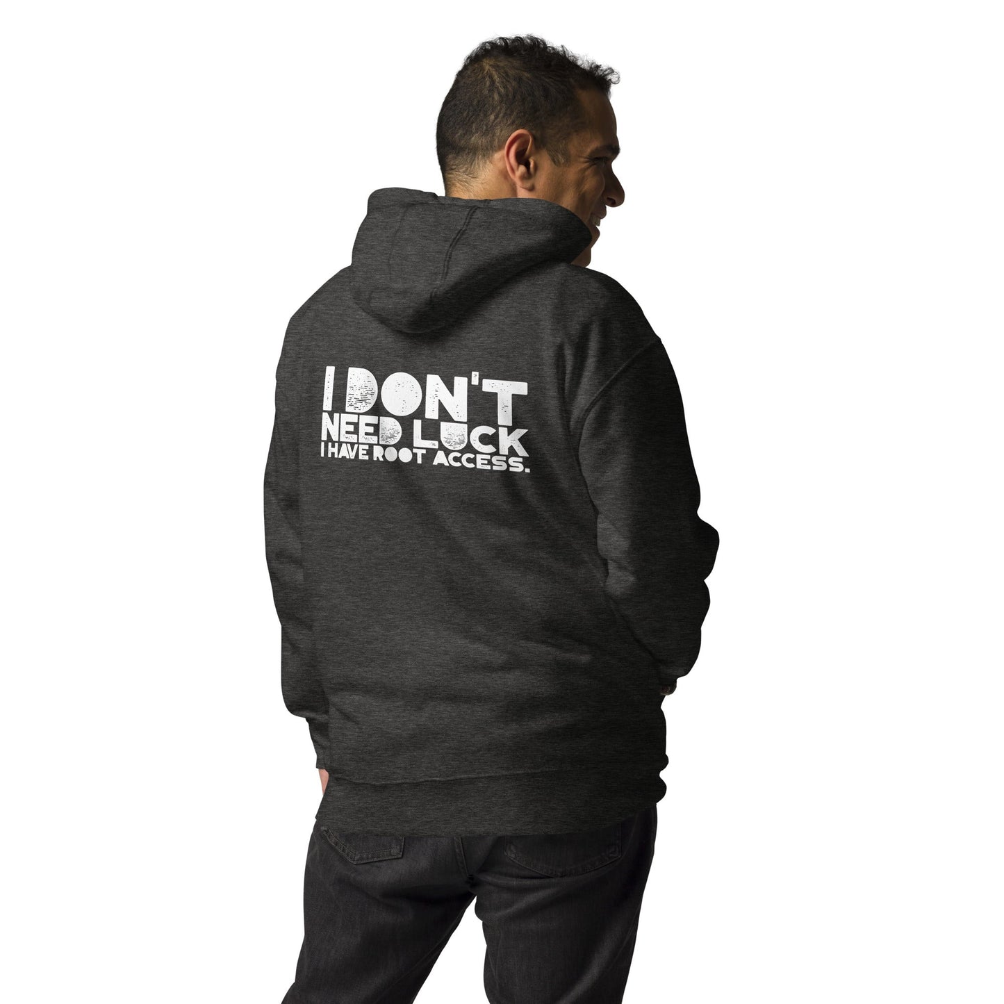 I Don't Need Luck: I Have Root Access - Unisex Hoodie ( Back Print ) by DarkByteGear