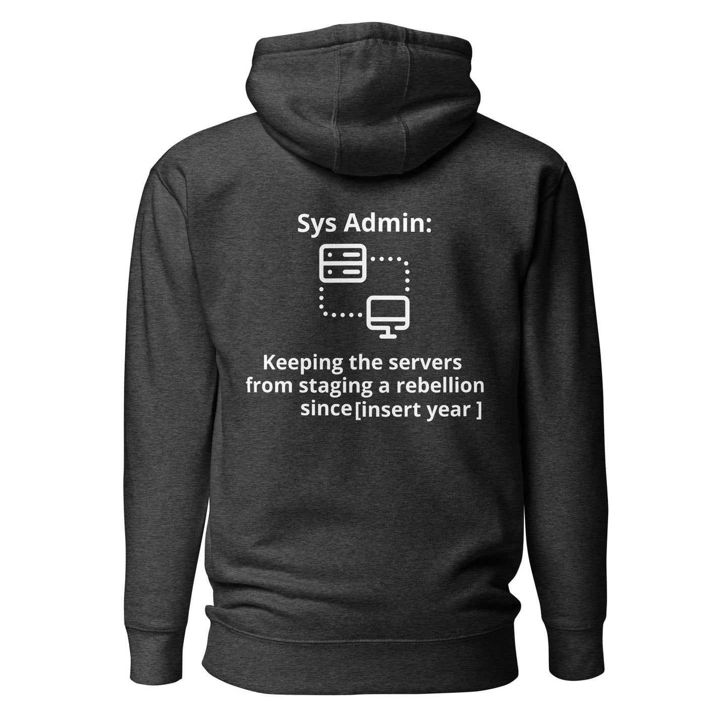 Keeping the servers from staging a rebellion since [insert year here] - Unisex Hoodie (back print) by DarkByteGear