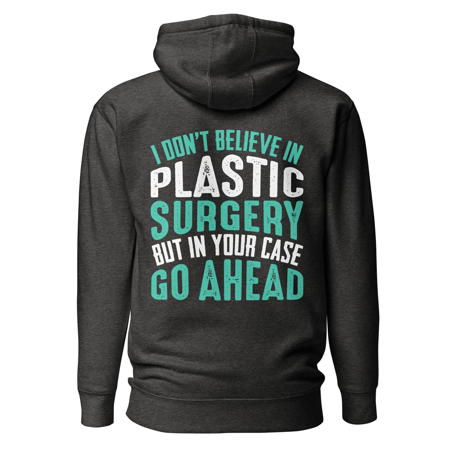 I don't believe in plastic surgery - Unisex Hoodie (back print) by DarkByteGear