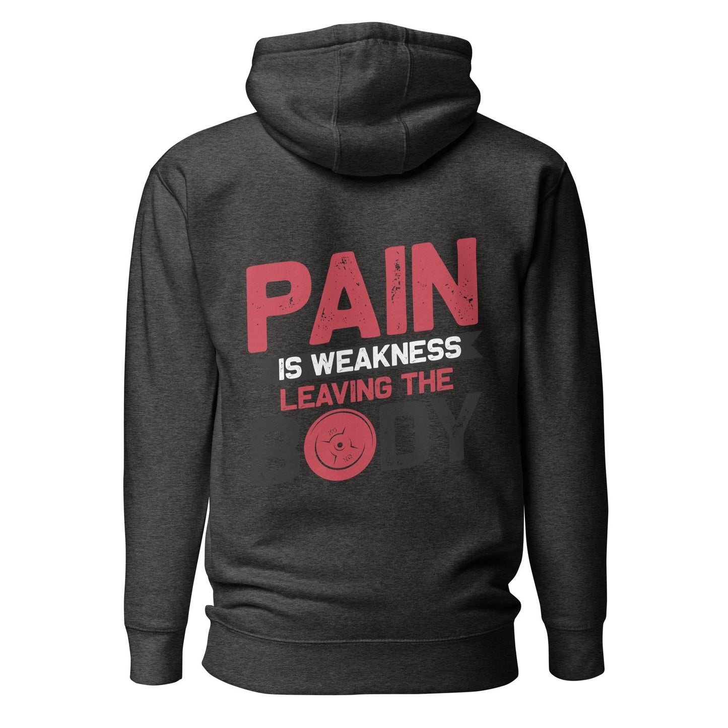 Pain is Weakness Leaving the Body - Unisex Hoodie ( Back Print ) by DarkByteGear