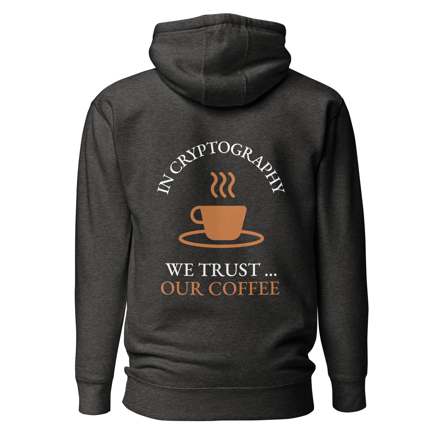 In cryptography, we trust... our coffee (Orange Text) - Unisex Hoodie ( Back Print ) by DarkByteGear