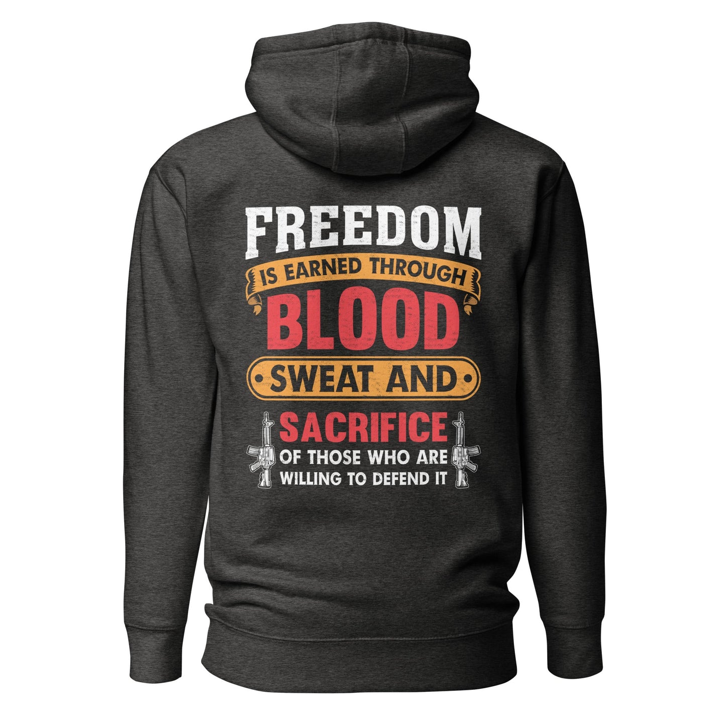 Freedom is earned through Blood, Sweat and Sacrifice - Unisex Hoodie (back print) by DarkByteGear