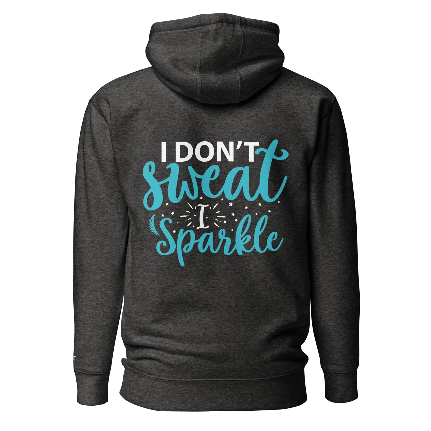 I don't sweat I sparkle - Unisex Hoodie (back print) by DarkByteGear