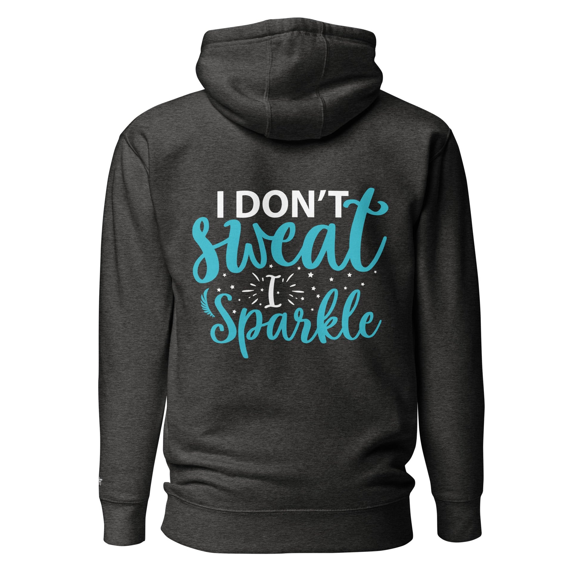 I don't sweat I sparkle - Unisex Hoodie (back print) by DarkByteGear