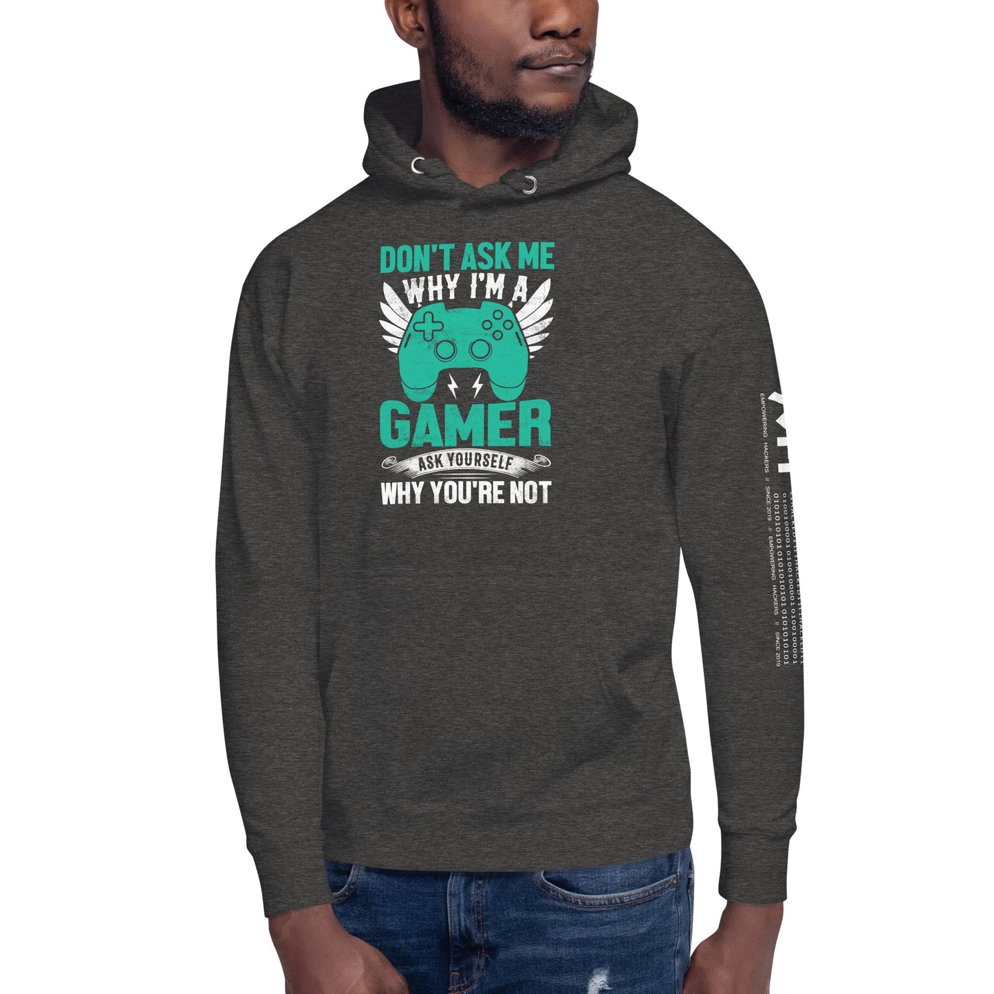 Don't Ask me why I am a Gamer - Unisex Hoodie by DarkByteGear