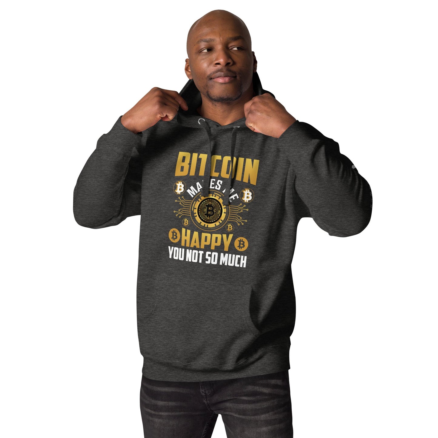 Bitcoin Makes me Happy, you Not so much - Unisex Hoodie by DarkByteGear