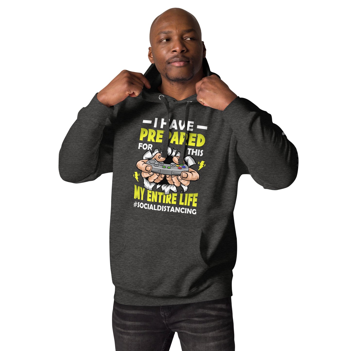 I have prepared for this My Entire Life #Social Distancing -Unisex Hoodie by DarkByteGear