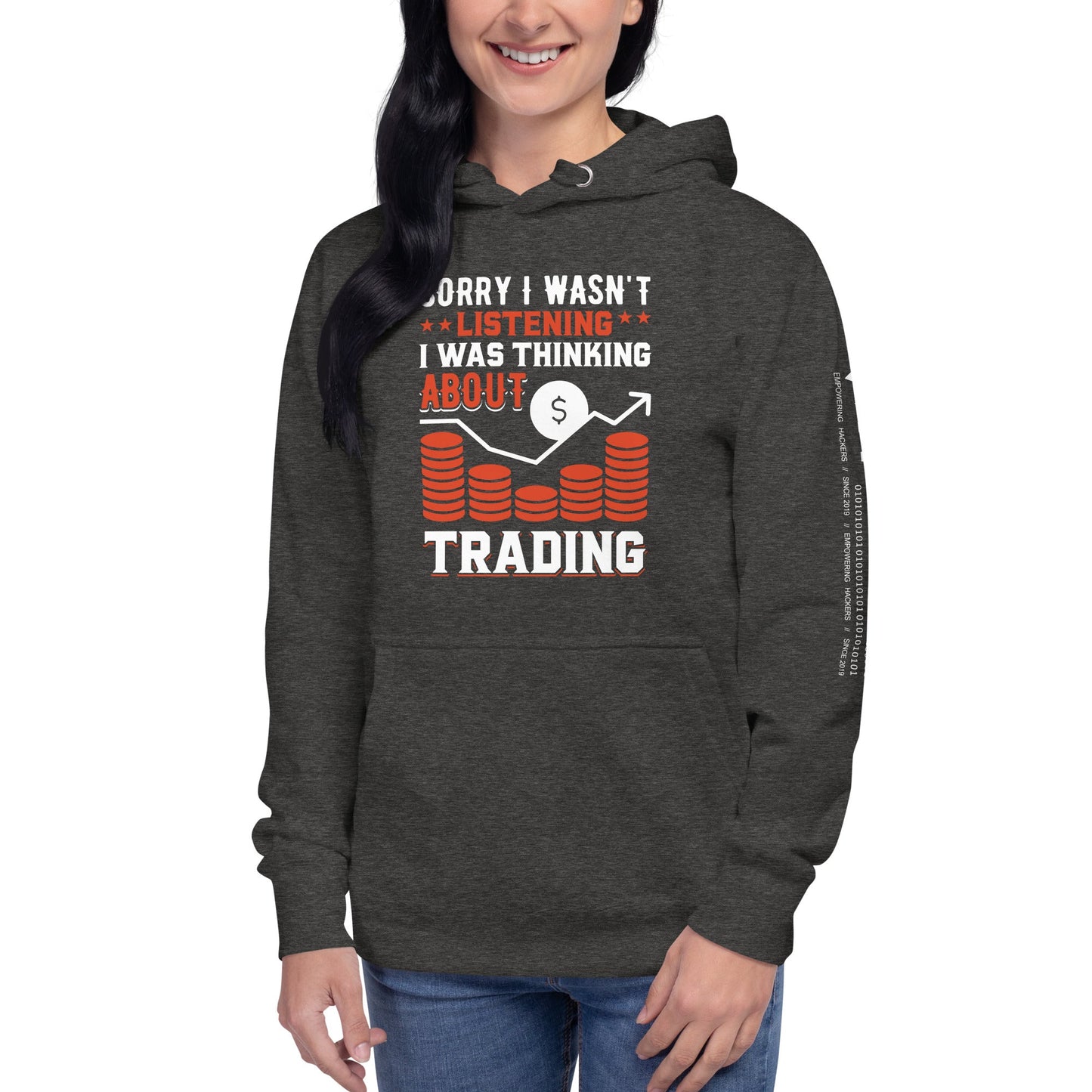 I am not Listening; I am Thinking about Trading - Unisex Hoodie by DarkByteGear