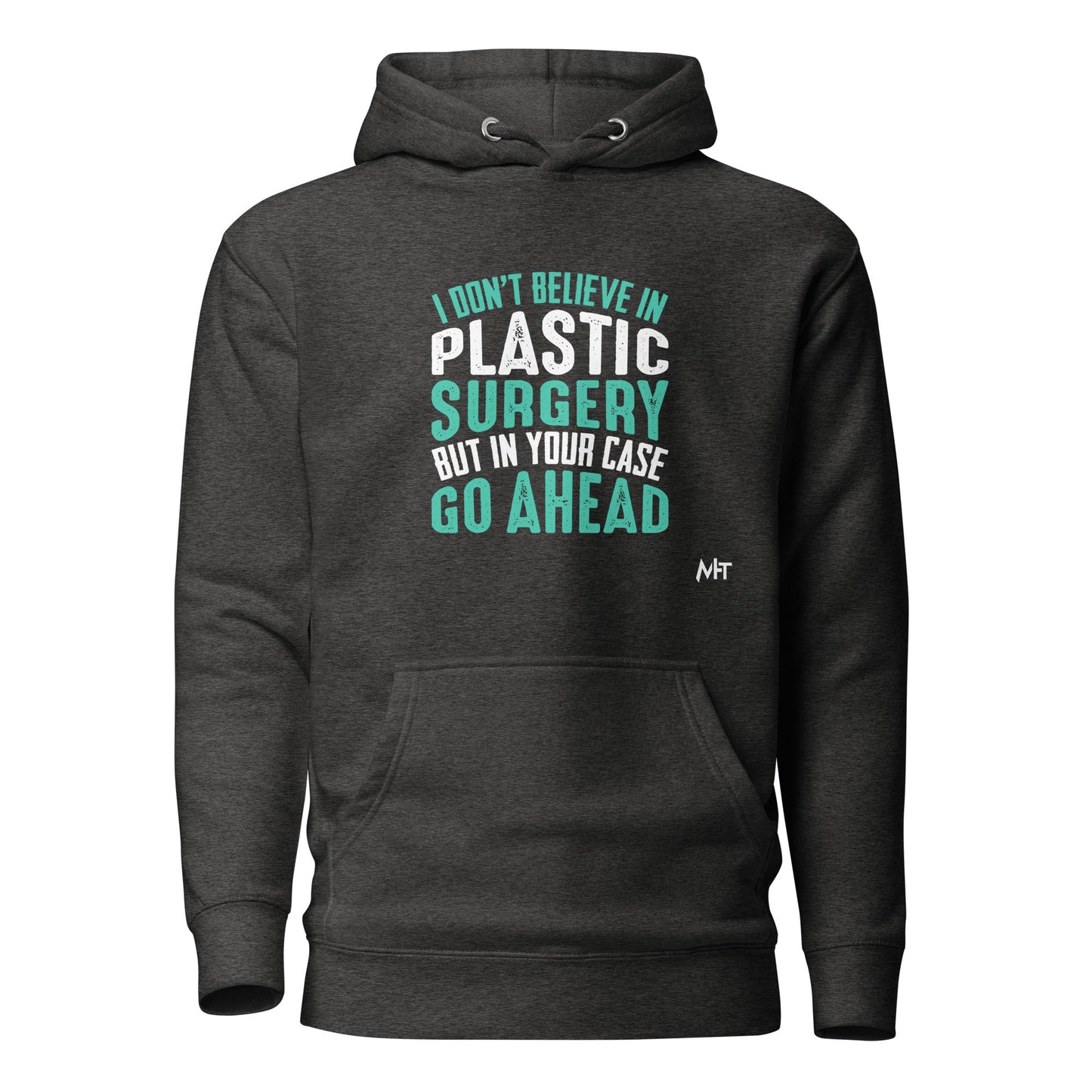 I don't believe in plastic surgery - Unisex Hoodie by DarkByteGear