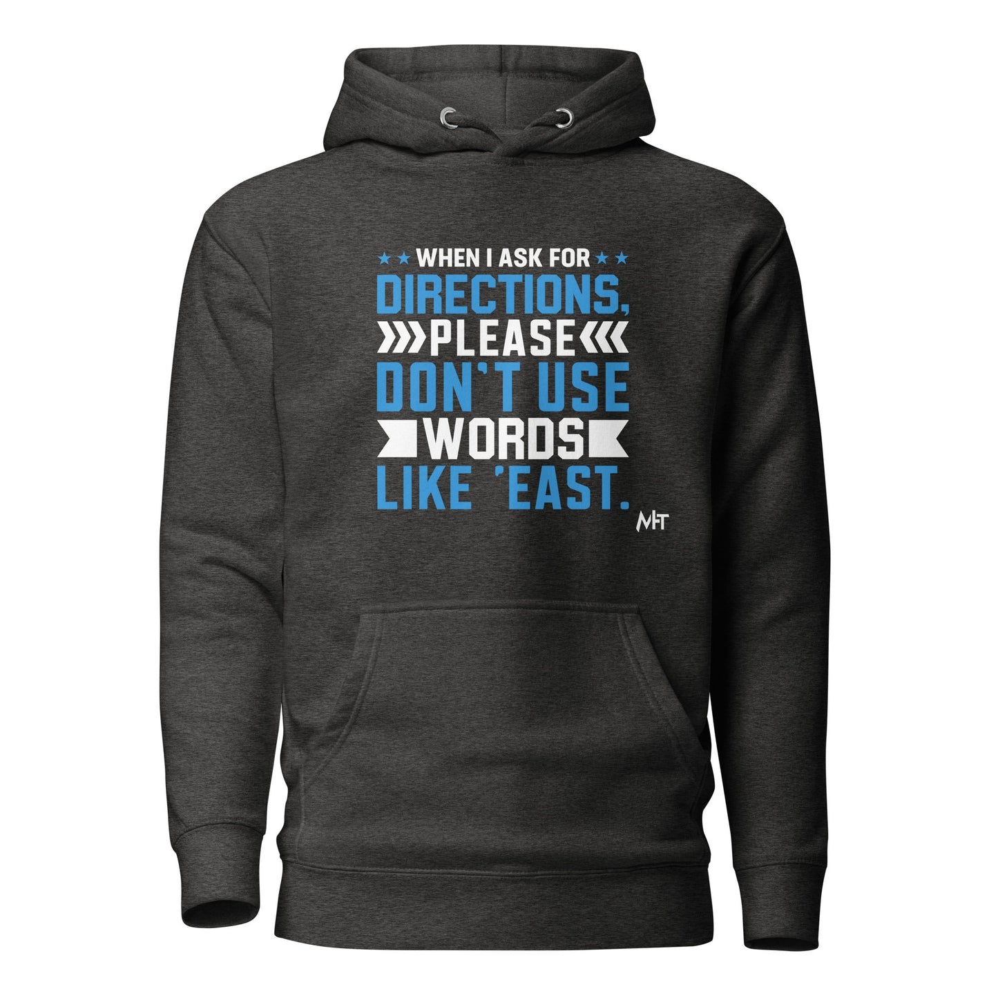When I ask for directions, please don't use word like 'East' - Unisex Hoodie by DarkByteGear