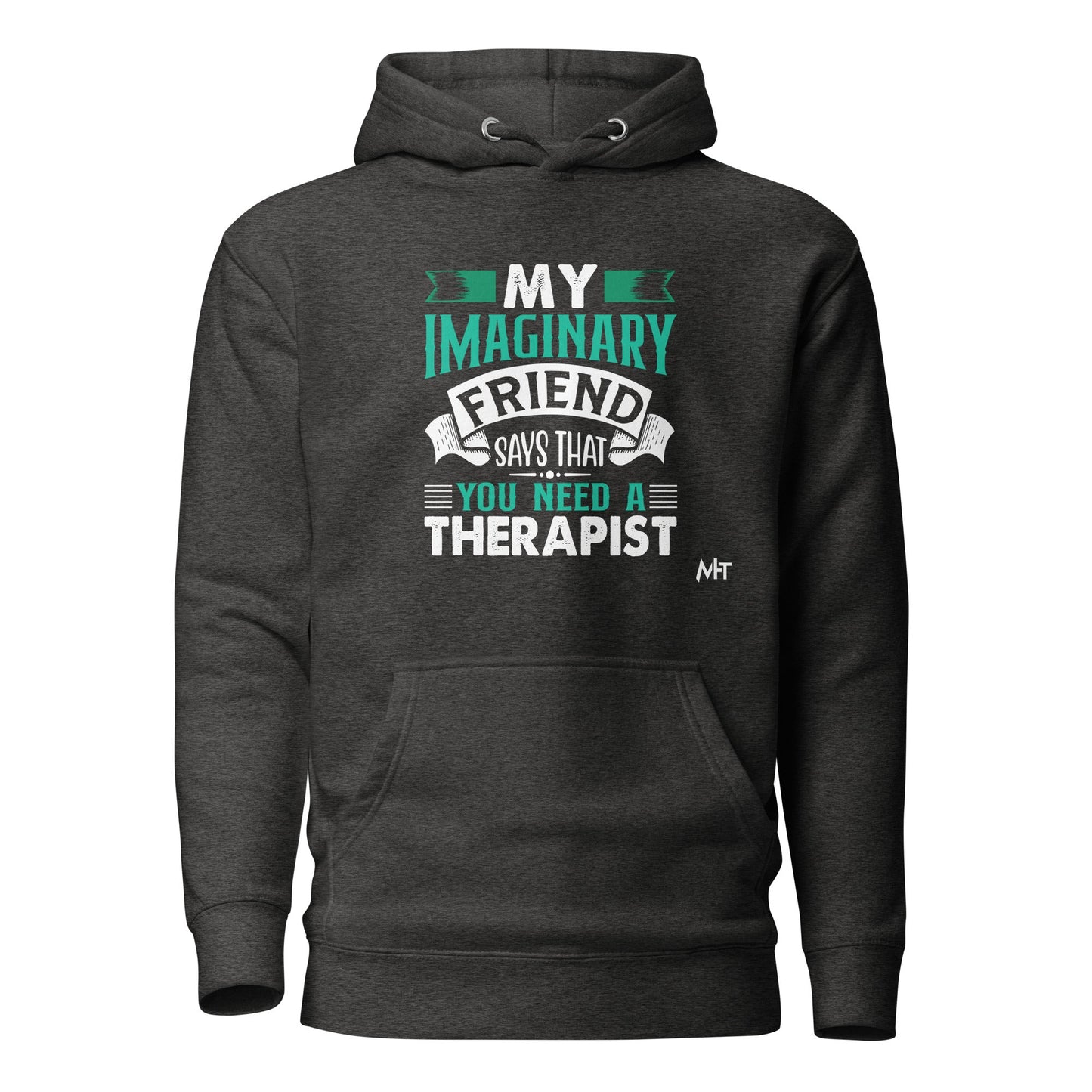 My imaginary friend Says you Need a therapist - Unisex Hoodie by DarkByteGear