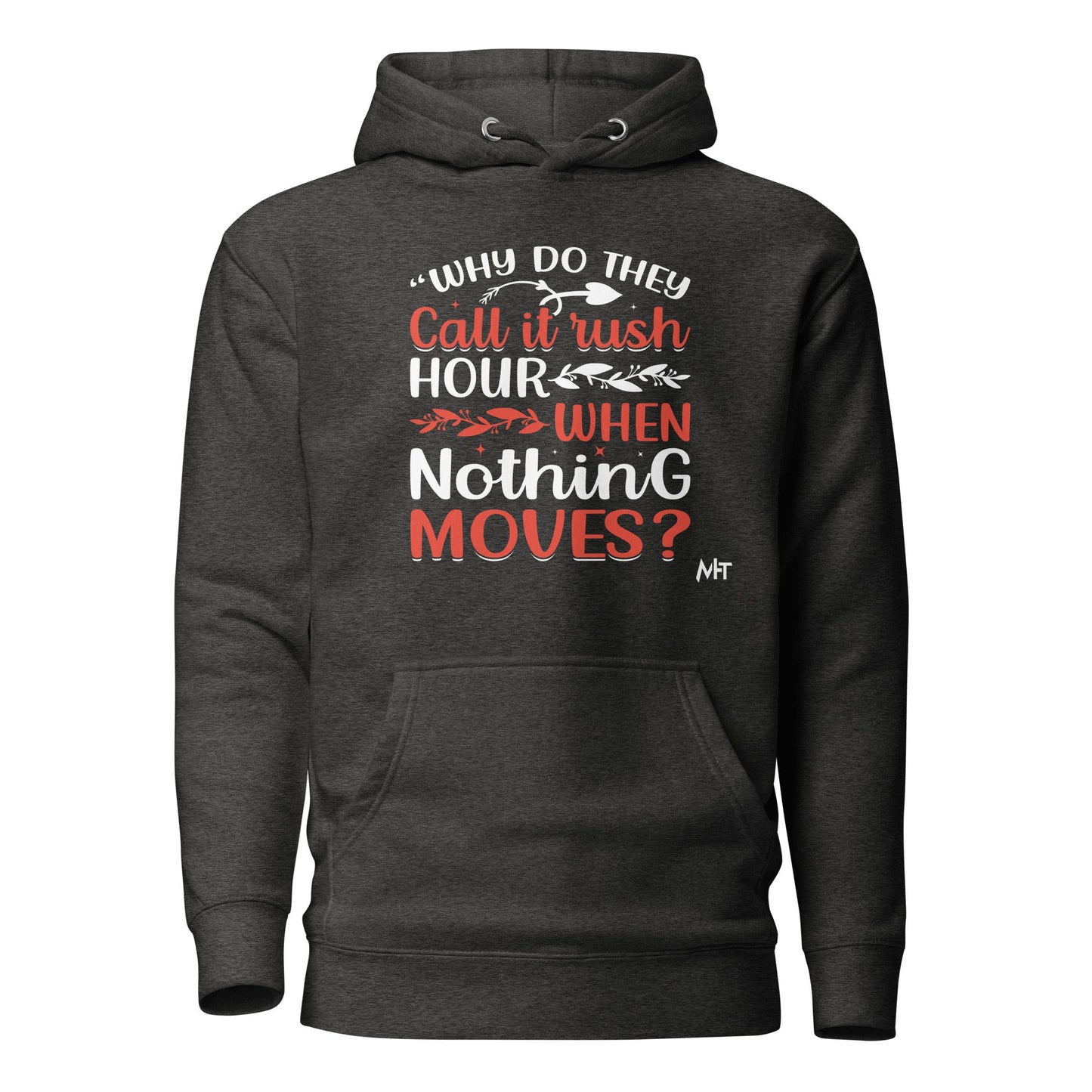 Why do they say Rush Hours, when nothing moves? - Unisex Hoodie by DarkByteGear