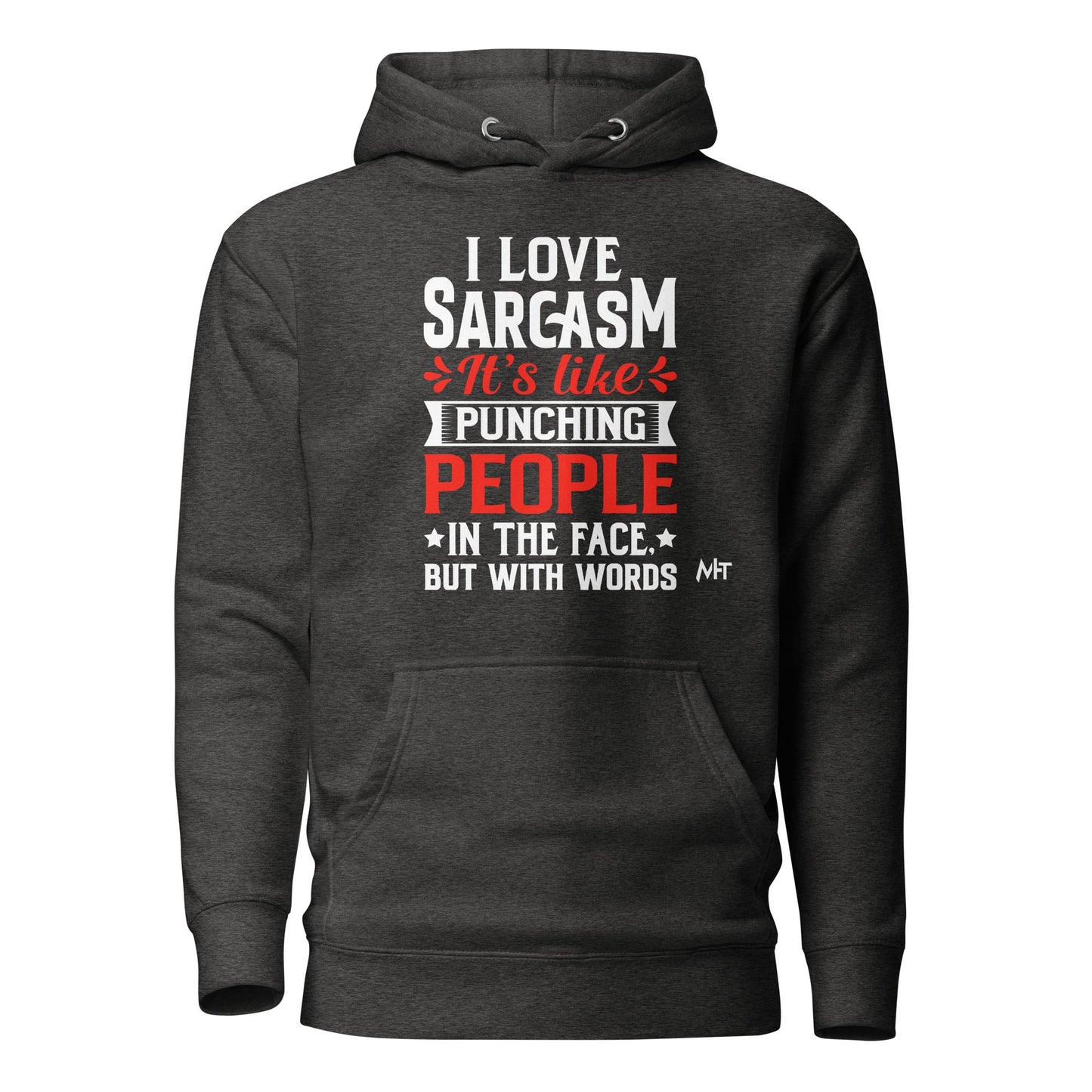 I love sarcasm; it's like punching people in the face, but with words - Unisex Hoodie by DarkByteGear