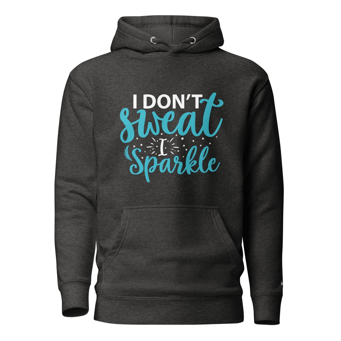 I don't sweat I sparkle - Unisex Hoodie by DarkByteGear