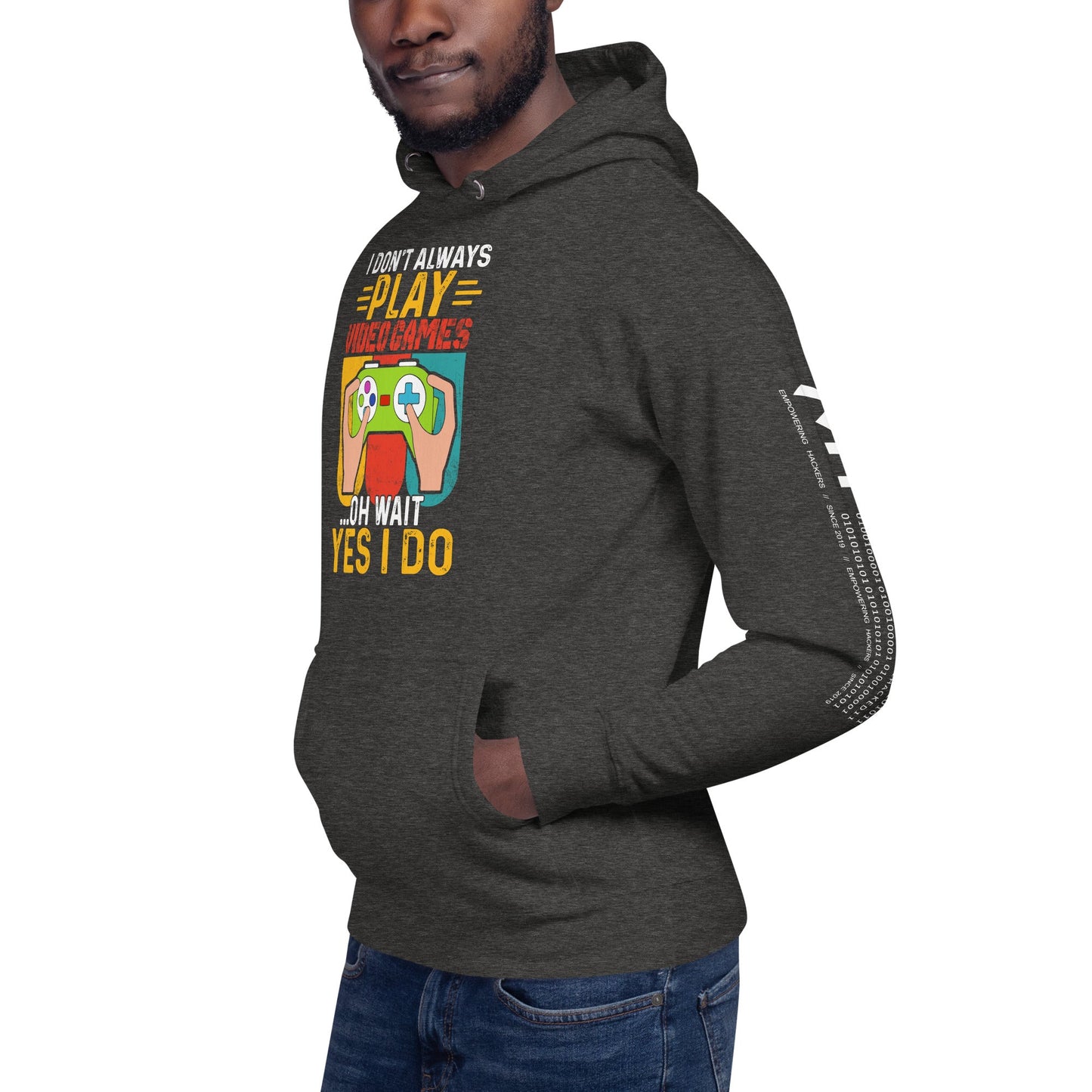 I don't Always Play Video Games Oh, Wait! Yes, I do Unisex Hoodie by DarkByteGear